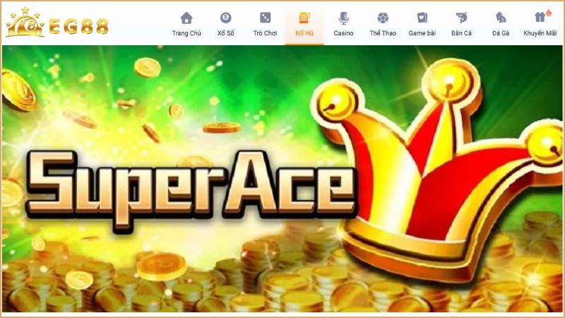 Super Ace là một trong những game hay nhất tại EG88 nổ hũ